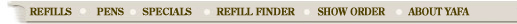 Refills - Pens - Specials - Logos& Imprints - Show Order - About Yafa